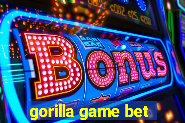 gorilla game bet